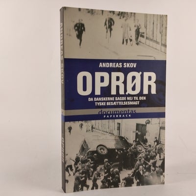 Oprør, emne: historie og samfund, Oprør - Da danskerne sagde nej til den tyske besættelsesmagt af An