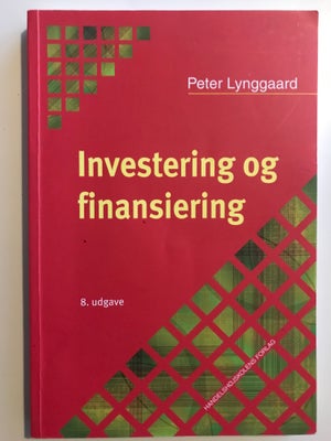 Investering og finansiering, Peter Lynggaard, år 2008, 8 udgave, Rigtig god stand. Ingen overstregni
