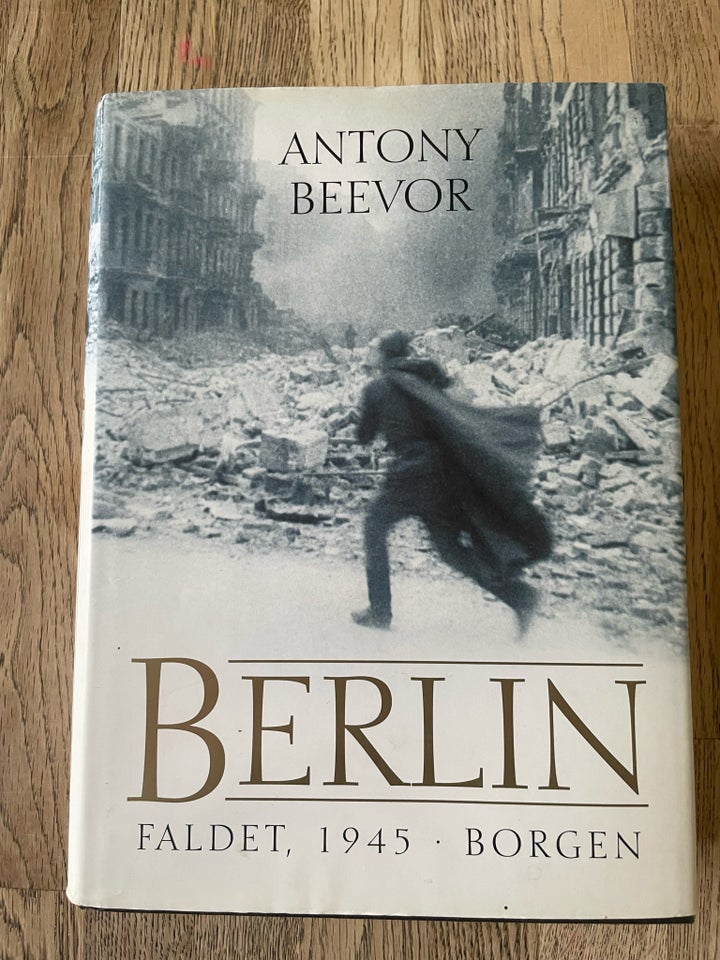 Berlin faldet 1945, Antony Beevor, emne: historie og