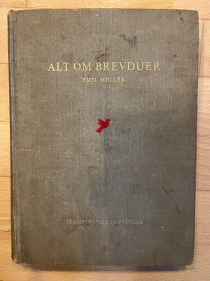 Alt om brevduer, Emil Møller, emne: dyr, Gammel hardback i stor format med ydre brugsspor. 379 sider