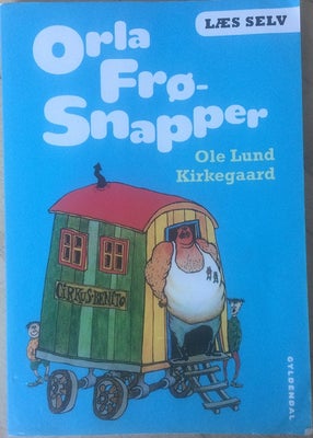 Orla Frø-Snapper - Læs selv udgave, Ole Lund Kirkegaard, Orla Frøsnapper. Af Ole Lund Kirkegaard. Pa