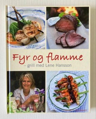 Fyr og flamme - grill med Lene Hansson, Lene Hansson, emne: mad og vin, I FYR OG FLAMME giver Lene H