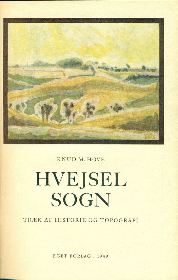 Hvejsel Sogn, træk af historie og topografi, Knud M. Hove
