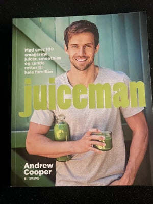 Juiceman, Andrew Cooper, emne: mad og vin, En guide til sundhed gennem juice og smoothies. Enkle ops