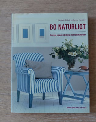 Bo naturligt, emne: hus og have, 

143 sider med Enkel og Elegant indretning med naturmaterialer i h