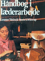 HÅNDBOG I LÆDERARBEJDE, Leonor Vieira & Steen S. Wittrup,