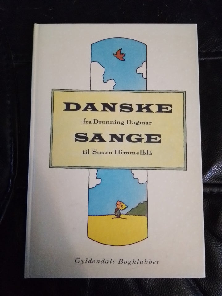 Danske sange  fra dronning Dagmar til Susan Himm...