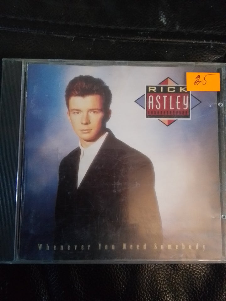 Rick Astley  whenever you need somebody