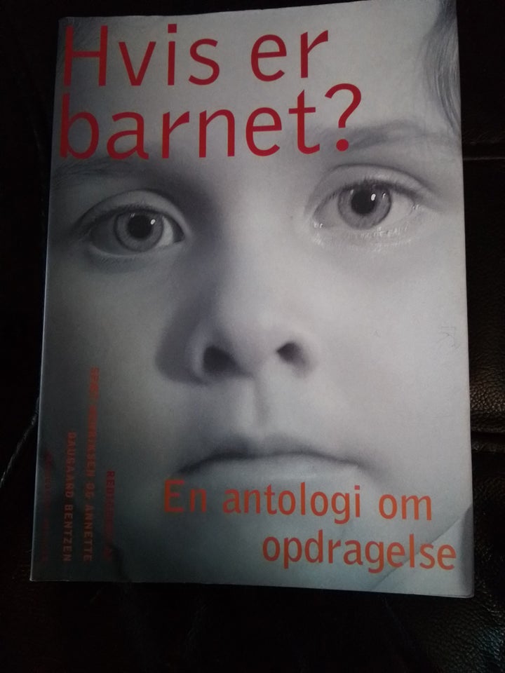 Hvis er barnet ?  En antologi om opdragelse  red...