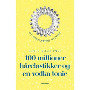 100 Millioner Hårelastikker Og En Vodka Tonic - Hæftet - Management & Erhverv...