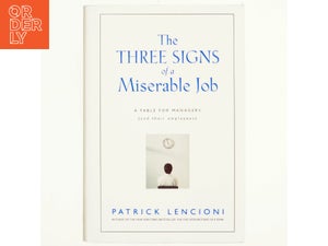 The Three Signs of a Miserable Job af Patrick M. Lencioni (Bog)