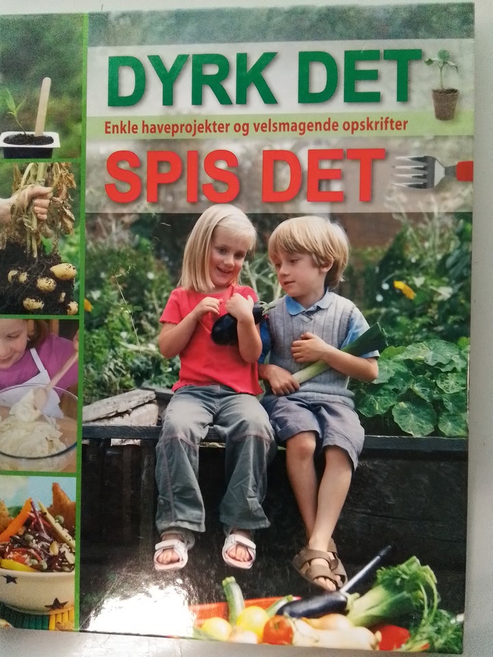 Dyrk det spis det  enkle haveprojekter og velsma...