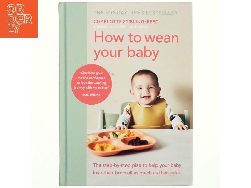 How to wean your baby : the step-by-step plan to...