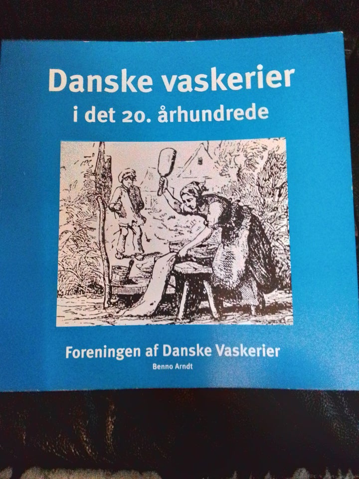 Danske vaskerier i det 20. Århundrede   af Benno...