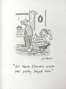 Matthew Pritchett (f. 1964) - Those Flowers Must Feel Pretty Stupid Now