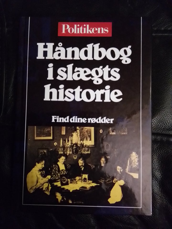 Politikens håndbog I slægtshistorie   af Hans H....