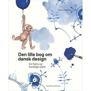 Den Lille Bog Om Dansk Design - For Børn Og Barnlige Sjæle - Hardback - Kunst...