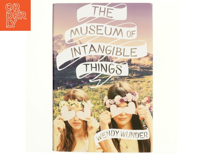 The museum of intangible things af Wendy Wunder